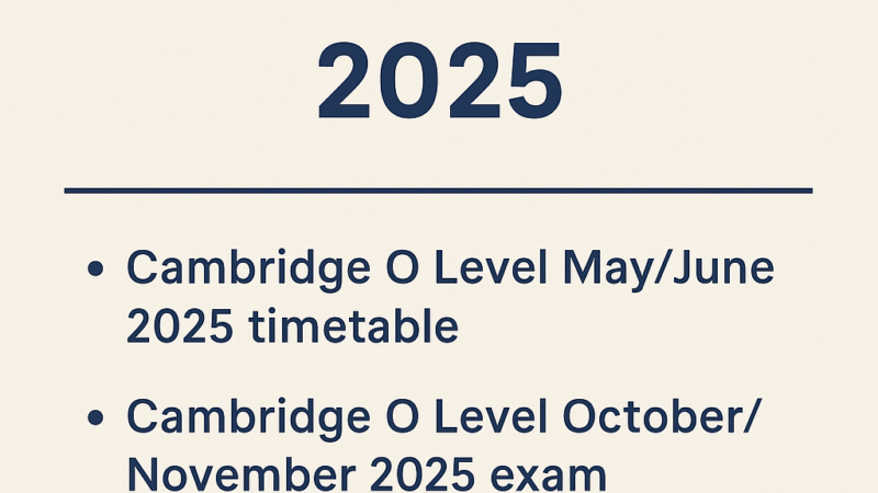 📘 Cambridge O Level Exam Timetable 2025 – Complete Guide with PDF Download